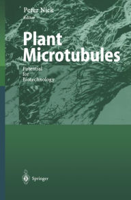 Title: Plant Microtubules: Potential for Biotechnology, Author: Peter Nick