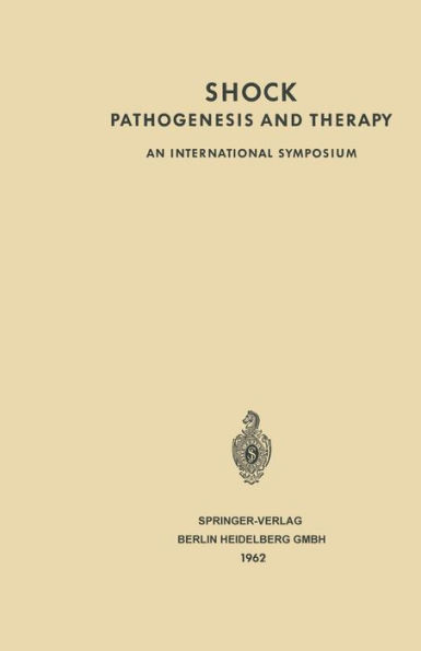 Shock Pathogenesis and Therapy: An International Symposium. Stockholm, June 27th-30th 1961 Sponsored by CIBA
