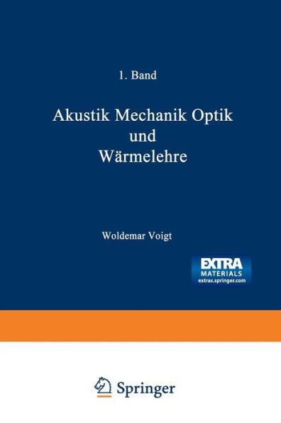 Wilhelm Weber's Werke: Erster Band: Akustik Mechanik Optik und Wärmelehre