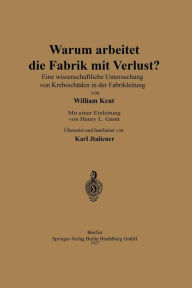 Title: Warum arbeitet die Fabrik mit Verlust?: Eine wissenschaftliche Untersuchng von Krebsschäden in der Fabrikleitung, Author: William Kent