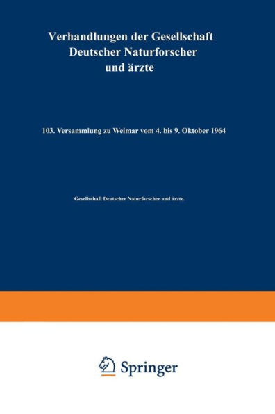 Verhandlungen der Gesellschaft Deutscher Naturforscher und Ärzte: 103. Versammlung zu Weimar vom 4. bis 9. Oktober 1964