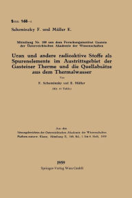 Title: Uran und andere radioaktive Stoffe als Spurenelemente im Austrittsgebiet der Gasteiner Therme und die Quellabsätze aus dem Thermalwasser, Author: Ferdinand Scheminzky