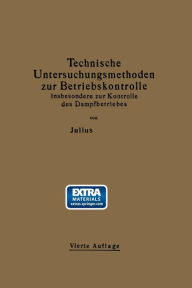 Title: Technische Untersuchungsmethoden zur Betriebskontrolle insbesondere zur Kontrolle des Dampfbetriebes: Zugleich ein Leitfaden fï¿½r die ï¿½bungen in den Maschinenbaulaboratorien technischer Lehranstalten, Author: Julius Brand