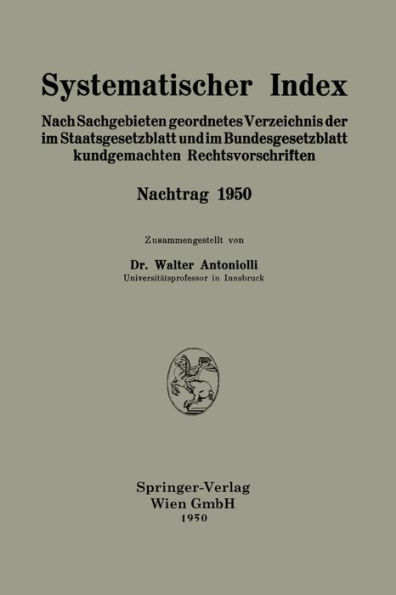 Systematischer Index: Nach Sachgebieten geordnetes Verzeichnis der im Staatsgesetzblatt und im Bundesgesetzblatt kundgemachten Rechtsvorschriften