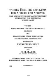 Title: Studien über die Reduktion der Nitrite und Nitrate: Eine Neue Methode zur Quantitativen Bestimmung und Trennung Dieser Salze, Author: Paul Mayer