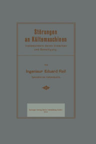 Title: Stï¿½rungen an Kï¿½ltemaschinen: insbesondere deren Ursachen und Beseitigung, Author: Eduard Reif