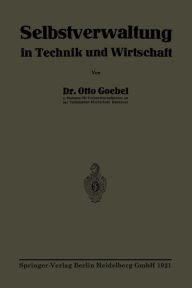 Title: Selbstverwaltung in Technik und Wirtschaft, Author: Otto Heinrich Goebel