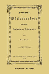Title: Preußens Bücherverbote in Betreff der Privatpersonen und Buchhändler, Author: Max Pilati