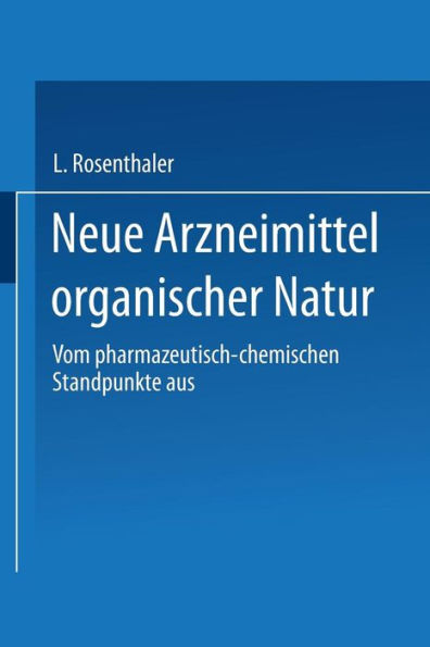 Neue Arzneimittel organischer Natur.: Vom pharmazeutisch-chemischen Standpunkte aus bearbeitet