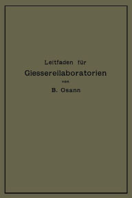 Title: Leitfaden für Gießereilaboratorien, Author: Bernhard Osann
