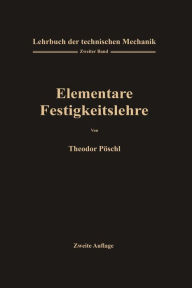 Title: Lehrbuch der Technischen Mechanik für Ingenieure und Physiker: Zum Gebrauche bei Vorlesungen und zum Selbststudium, Author: Theodor Pöschl