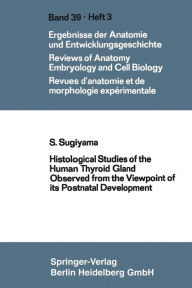 Title: Histological Studies of the Human Thyroid Gland Observed from the Viewpoint of its Postnatal Development, Author: Shooichi Sugiyama