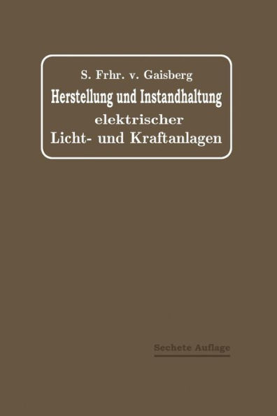 Herstellung und Instandhaltung Elektrischer Licht- und Kraftanlagen: Ein Leitfaden auch für Nicht-Techniker