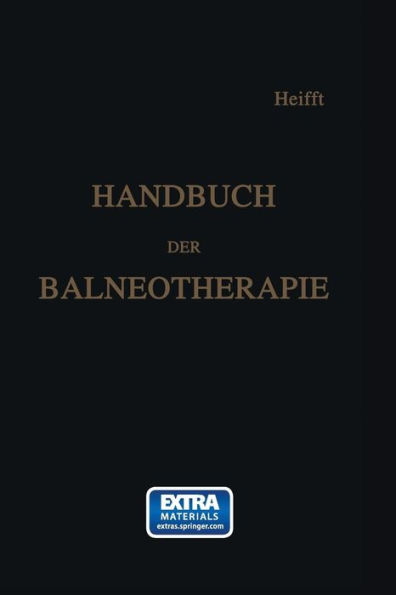 Handbuch der Balneotherapie: Praktischer Leitfaden bei Verordnung der Mineral-Brunnen und -Bäder, sowie des Seebades