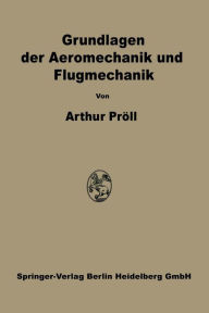 Title: Grundlagen der Aeromechanik und Flugmechanik, Author: Arthur Pröll