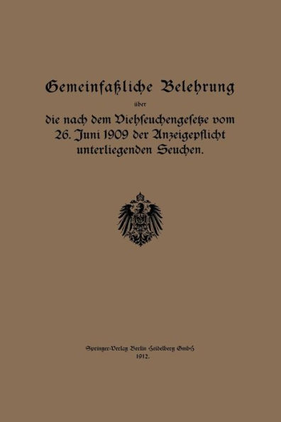 Gemeinfaßliche Belehrung über die nach dem Viehseuchengesetze vom 26. Juni 1909 der Anzeigepflicht unterliegenden Seuchen