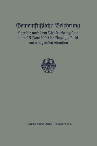 Gemeinfaßliche Belehrung über die nach dem Viehseuchengesetze vom 26. Juni 1909 der Anzeigepflicht unterliegenden Seuchen