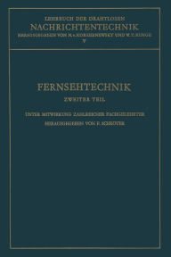 Title: Fernsehtechnik: Zweiter Teil: Technik des Elektronischen Fernsehens, Author: Fritz Schrïter