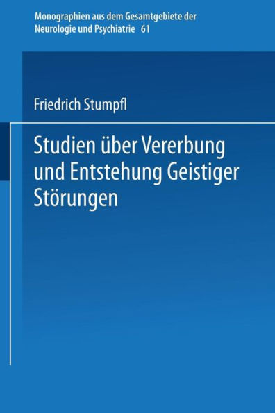 Studien ï¿½ber Vererbung und Entstehung Geistiger Stï¿½rungen: V. Erbanlage und Verbrechen Charakterologische und Psychiatrische Sippenuntersuchungen