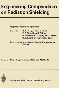 Title: Engineering Compendium on Radiation Shielding: Volume I: Shielding Fundamentals and Methods, Author: Kenneth A. Loparo