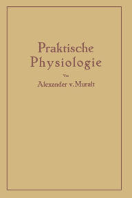 Title: Einfï¿½hrung in die Praktische Physiologie, Author: Alexander V Muralt