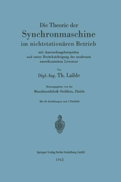 Die Theorie der Synchronmaschine im nichtstationären Betrieb: mit Anwendungsbeispielen und unter Berücksichtigung der modernen amerikanischen Literatur