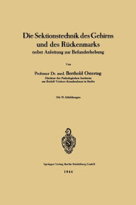 Title: Die Sektionstechnik des Gehirns und des Rï¿½ckenmarks: nebst Anleitung zur Befunderhebung, Author: Berthold Ostertag