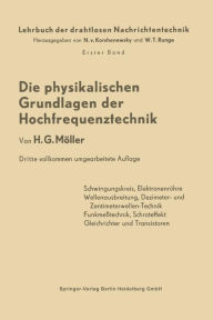 Title: Die Physikalischen Grundlagen der Hochfrequenztechnik, Author: Hans Georg Möller