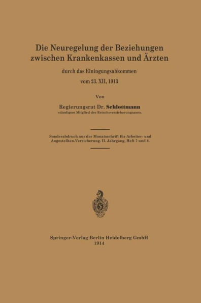 Die Neuregelung der Beziehungen zwischen Krankenkassen und Ärzten: durch das Einigungsabkommen vom 23. XII. 1913