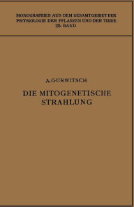 Title: Die Mitogenetische Strahlung: Zugleich Zweiter Band der 