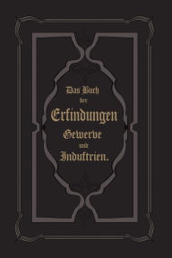 Title: Die Kräfte der Natur und ihre Benutzung: Eine physikalische Technologie, Author: Julius Zoellner