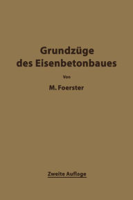 Title: Die Grundzäge des Eisenbetonbaues, Author: Max Förster