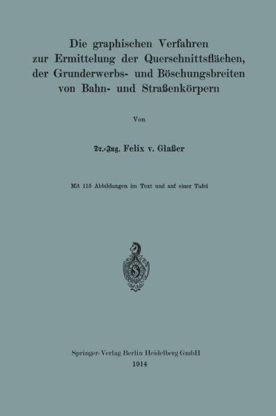 Die graphischen Verfahren zur Ermittelung der Querschnittsflächen, der Grunderwerbs- und Böschungsbreiten von Bahn- und Straßenkörpern