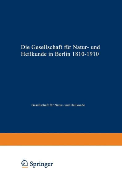 Die Gesellschaft für Natur- und Heilkunde in Berlin 1810-1910