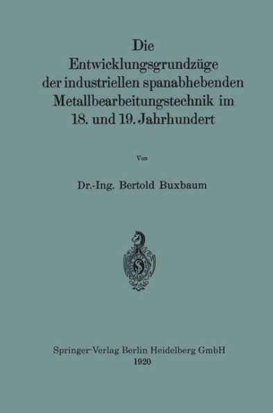 Die Entwicklungsgrundzüge der industriellen spanabhebenden Metallbearbeitungstechnik im 18. und 19. Jahrhundert