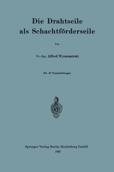 Die Drahtseile als Schachtförderseile