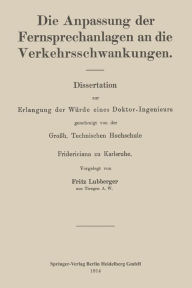 Title: Die Anpassung der Fernsprechanlagen an die Verkehrsschwankungen: Dissertation zur Erlangung der Würde eines Doktor-Ingenieurs, Author: Fritz Lubberger