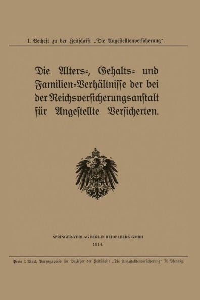 Die Alters-, Gehalts- und Familien-Verhï¿½ltnisse der bei der Reichsversicherungsanstalt fï¿½r Angestellte Versicherten