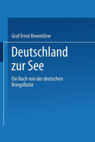 Title: Deutschland zur See: Ein Buch von der deutschen Kriegsflotte, Author: Ernst zu Reventlow