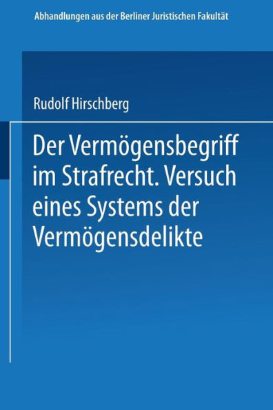 Der Vermï¿½gensbegriff im Strafrecht: Versuch eines Systems der Vermï¿½gensdelikte