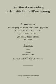 Title: Der Maschinenraumabzug in der britischen Schiffsvermessung: Dissertation zur Erlangung der Würde eines Doktor-Ingenieurs der technischen Hochschule zu Berlin vorgelegt am 24. Dezember 1919, Author: Johannes Albrecht