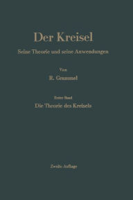 Title: Der Kreisel: Seine Theorie und seine Anwendungen, Author: Richard Grammel
