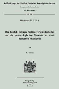 Title: Der Einfluï¿½ geringer Gelï¿½ndeverschiedenheiten auf die meteorologischen Elemente im norddeutschen Flachlande, Author: Karl Knoch
