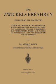 Title: Das Zwickelverfahren: ein beitrag zur baustatik, Author: Arnold Moser