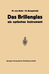 Title: Das Brillenglas: Als Optisches Instrument, Author: Moritz von Rohr