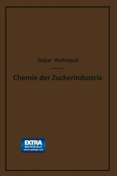 Chemie der Zuckerindustrie: Lehr- und Handbuch für Theoretiker und Praktiker