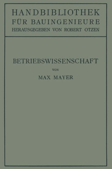 Betriebswissenschaft: Ein ï¿½berblick ï¿½ber das lebendige Schaffen des Bauingenieurs