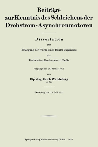 Beiträge zur Kenntnis des Schleichens der Drehstrom-Asynchronmotoren: Dissertation zur Erlangung der Würde eines Doktor-Ingenieurs der Technischen Hochschule zu Berlin