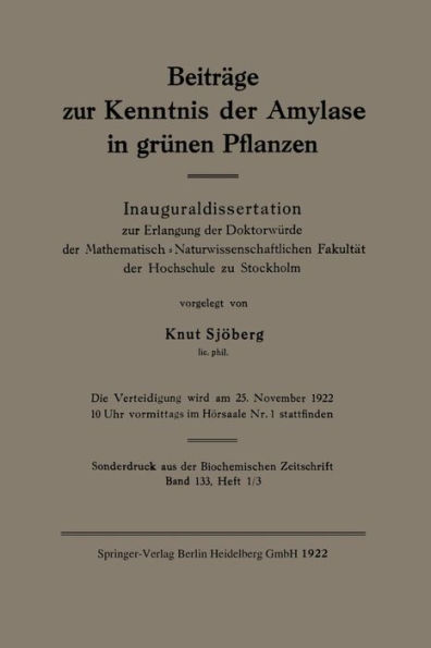 Beiträge zur Kenntnis der Amylase in grünen Pflanzen: Inauguraldissertation zur Erlangung der Doktorwürde der Mathematisch-Naturwissenschaftlichen Fakltät der Hochschule zu Stockholm