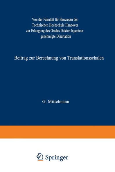 Beitrag zur Berechnung von Translationsschalen: Von der Fakultï¿½t fï¿½r Bauwesen der Technischen Hochschule Hannover zur Erlangung des Grades Doktor-Ingenieur genehmigte Disertation